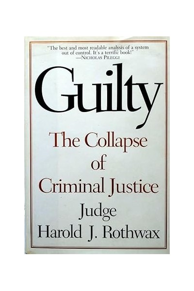 Guilty: The Collapse of Criminal Justice.